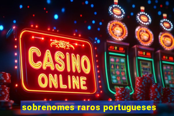 sobrenomes raros portugueses